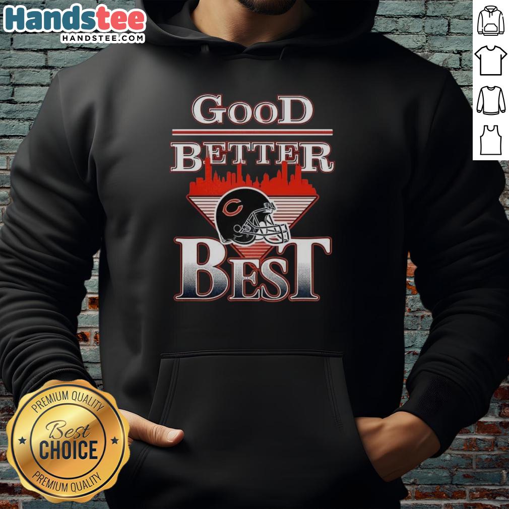 Alt Text: Chicago Bears hoodie featuring a triangle logo, city skyline, and the phrase Good-Better-Best for fans.