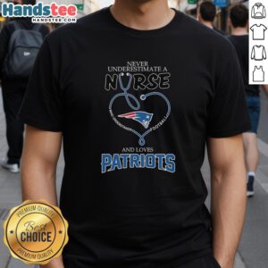 Alt Text: Good Never Underestimate A Nurse Understands Football And Love Ne Patriots T-Shirt in vibrant colors