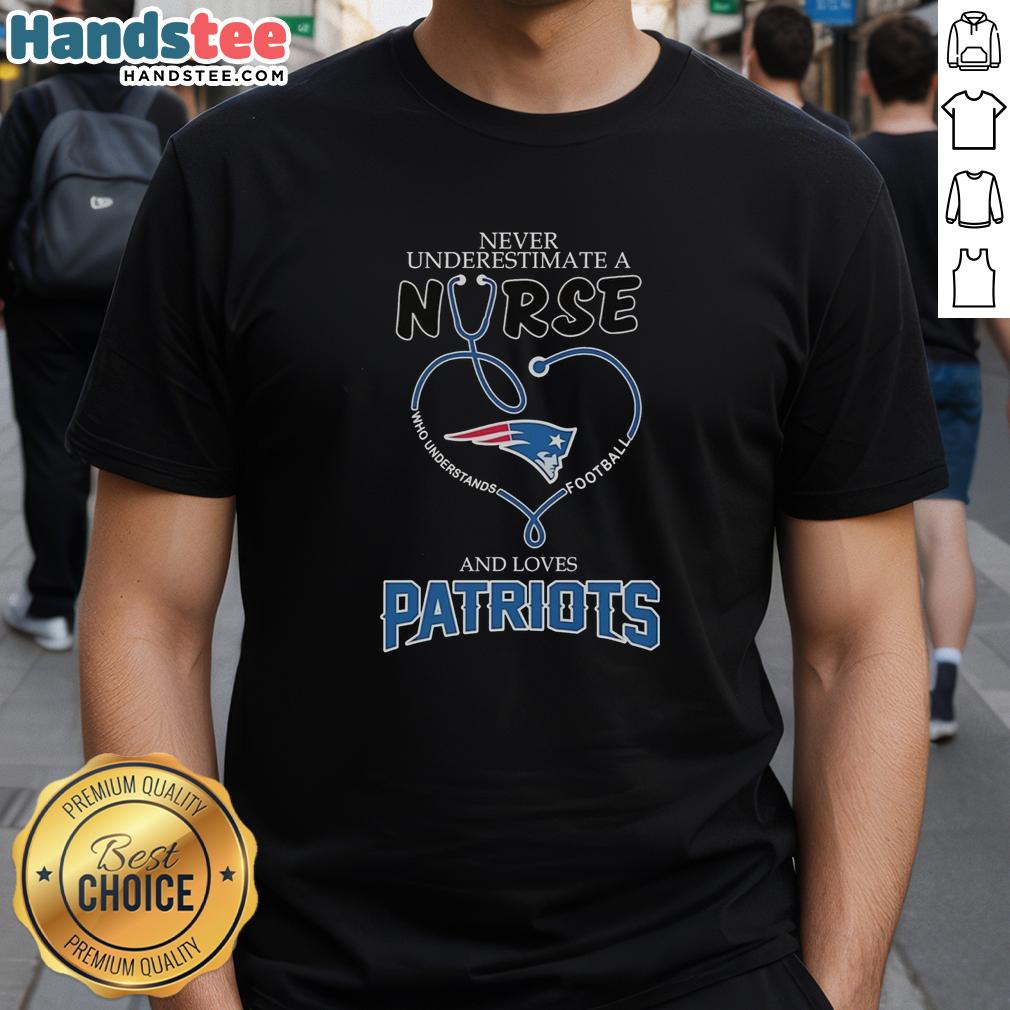 Alt Text: Good Never Underestimate A Nurse Understands Football And Love Ne Patriots T-Shirt in vibrant colors