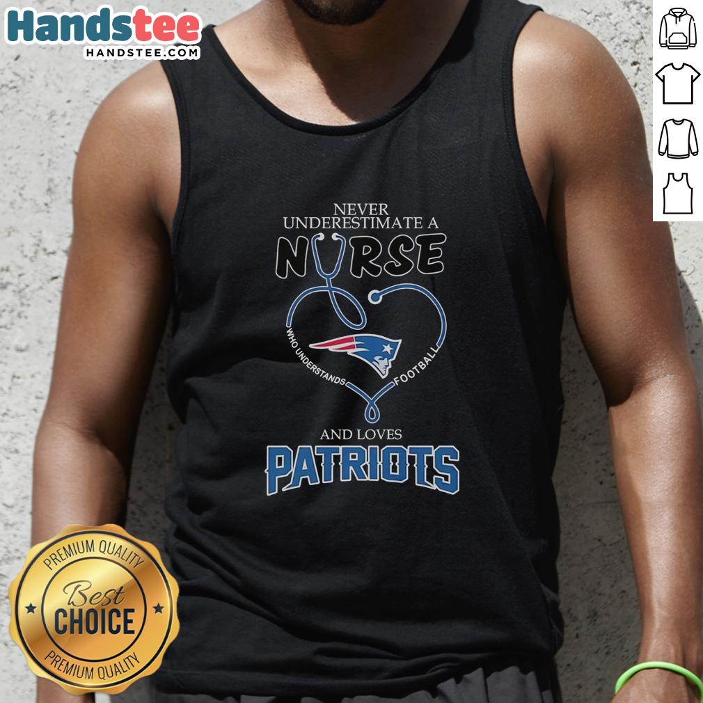 Good Never Underestimate A Nurse Tank Top featuring football and New England Patriots design, perfect for sports fans.