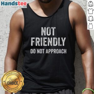 Funny tank top with a 'Good Not Friendly Do Not Approach' quote, perfect for casual wear and showcasing your humor.
