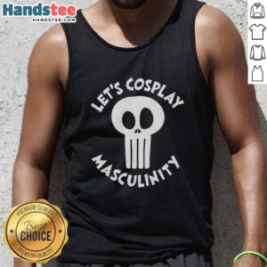 Good Skull Let's Cosplay Masculinity Tank Top featuring a bold skull graphic on a stylish black background.