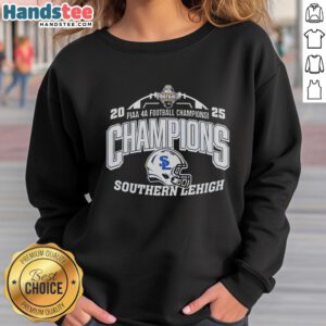 Good Southern Lehigh PIAA 4A Football Champions sweatshirt showcasing team pride and athletic spirit.