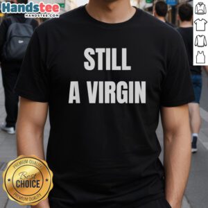 Good Still A Virgin T-Shirt design featuring bold text on a casual tee, perfect for fun and playful fashion statements.