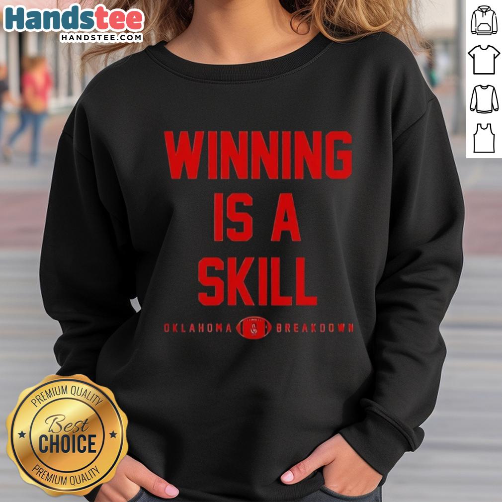 Alt Text: Oklahoma Breakdown sweatshirt featuring 'Good Winning Is A Skill' design, perfect for fans and athletes.