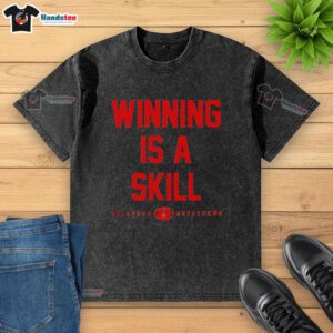 Good Winning Is A Skill Oklahoma Breakdown washed t-shirt showcasing a stylish design for casual wear enthusiasts.
