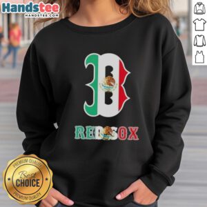 Alt Text: Happy Boston Red Sox baseball sweatshirt featuring vibrant Mexican flag design, perfect for sports fans.