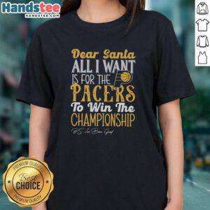 Hot Dear Santa tee for women featuring 'All I Want Is For The Indiana Pacers To Win The Championship' design.