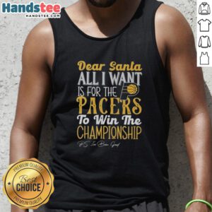Hot Dear Santa tank top featuring Indiana Pacers championship wish, perfect for basketball fans and holiday cheer.