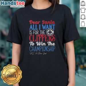 Hot Dear Santa tee for ladies featuring Los Angeles Clippers championship wish graphic design.