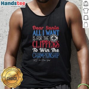 Alt Text: Hot Dear Santa tank top featuring 'All I Want Is For The Los Angeles Clippers To Win The Championship' design.