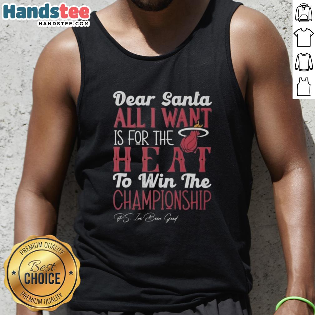 Hot Dear Santa tank top expressing wish for Miami Heat to win the championship, perfect for fans and holiday spirit.