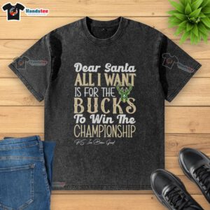 Milwaukee Bucks championship t-shirt featuring 'Dear Santa, all I want is for the Bucks to win' design.
