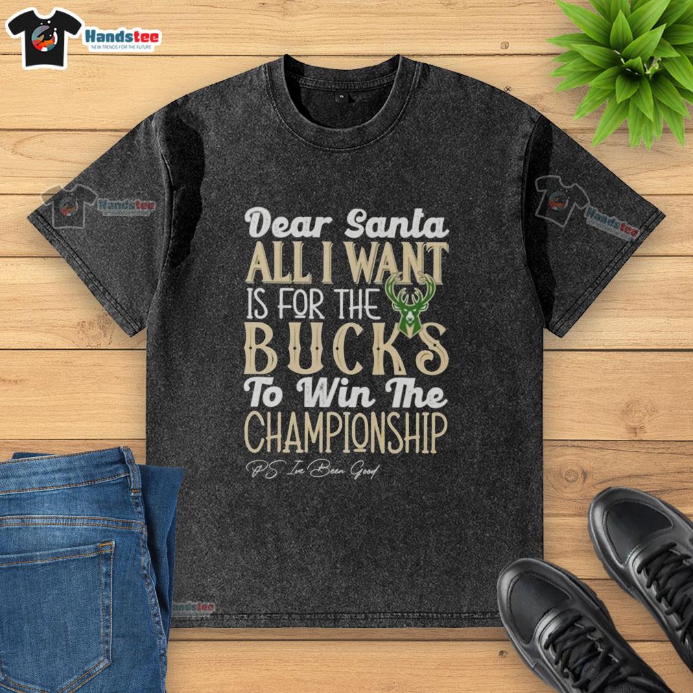 Milwaukee Bucks championship t-shirt featuring 'Dear Santa, all I want is for the Bucks to win' design.