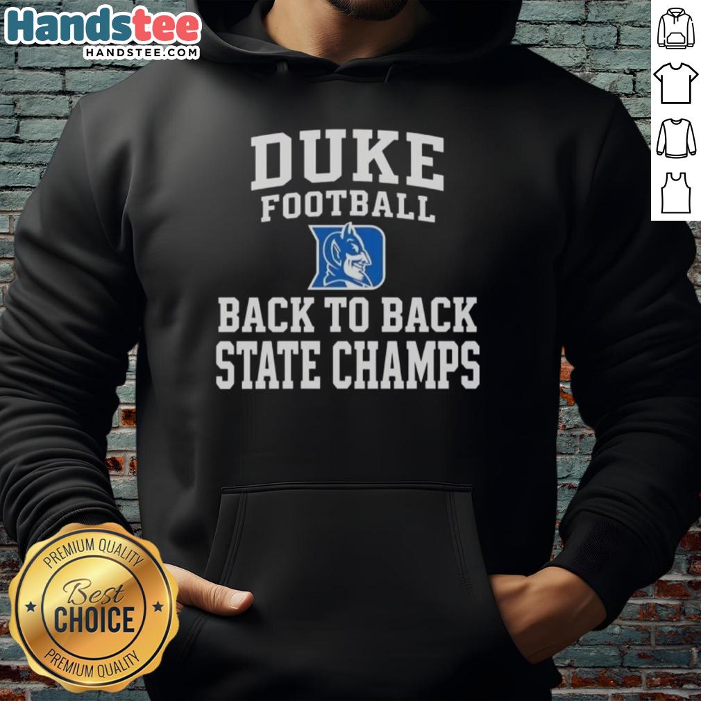 Alt Text: Hot Duke Blue Devils Football Back-to-Back State Champs hoodie in blue, celebrating the team's championship victories.