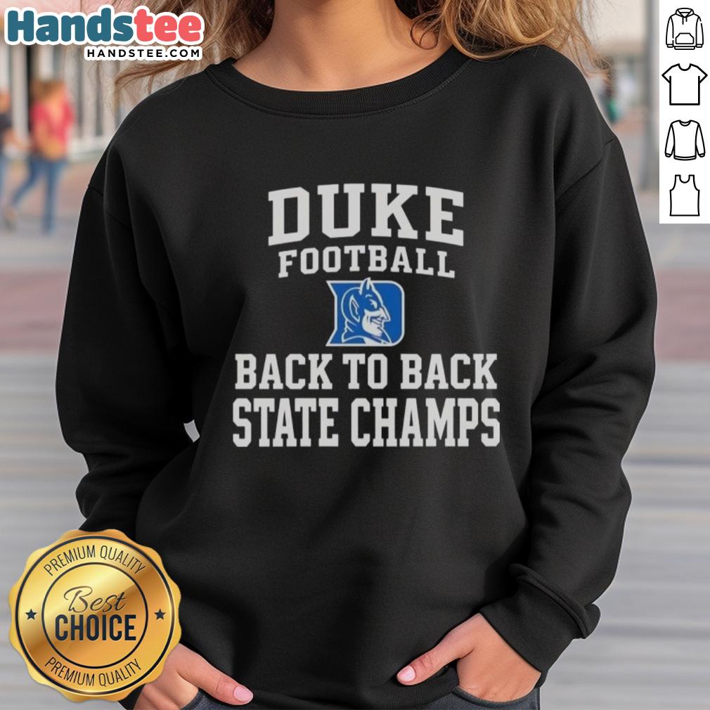 Alt Text: Stylish Duke Blue Devils football sweatshirt celebrating back-to-back state champs, perfect for fans and casual wear.