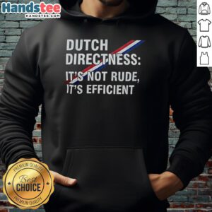 Hot Dutch Directness Hoodie showcasing a bold design, emphasizing efficiency and straightforward communication style.