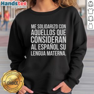 Hot Me Solidarizo sweatshirt in Spanish, supporting those who consider Spanish their mother tongue.