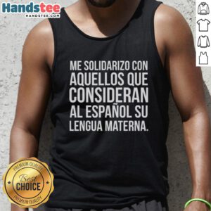 Hot Me Solidarizo tank top celebrating Spanish as a mother tongue, perfect for language pride and cultural expression.