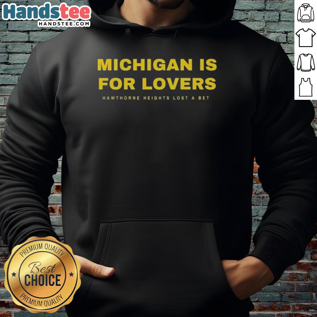 Hot Michigan Wolverines is for Lovers hoodie by Hawthorne Heights, perfect for fans showcasing team spirit.
