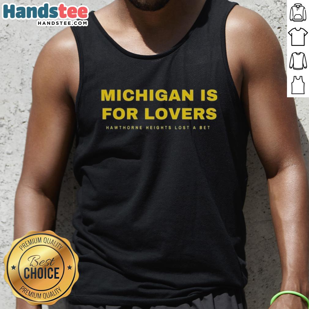 Hot Michigan Wolverines is for Lovers tank top by Hawthorne Heights, showcasing team spirit and style for fans.