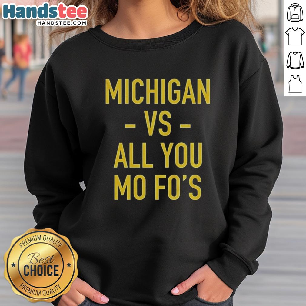 Hot Michigan Wolverines vs All You Mo Fos sweatshirt featuring bold team graphics, perfect for game day and fans.