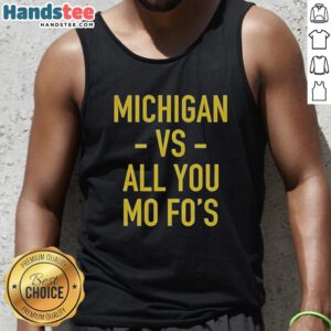 Hot Michigan Wolverines vs All You Mo Fos tank top featuring vibrant colors and bold graphics for fans.