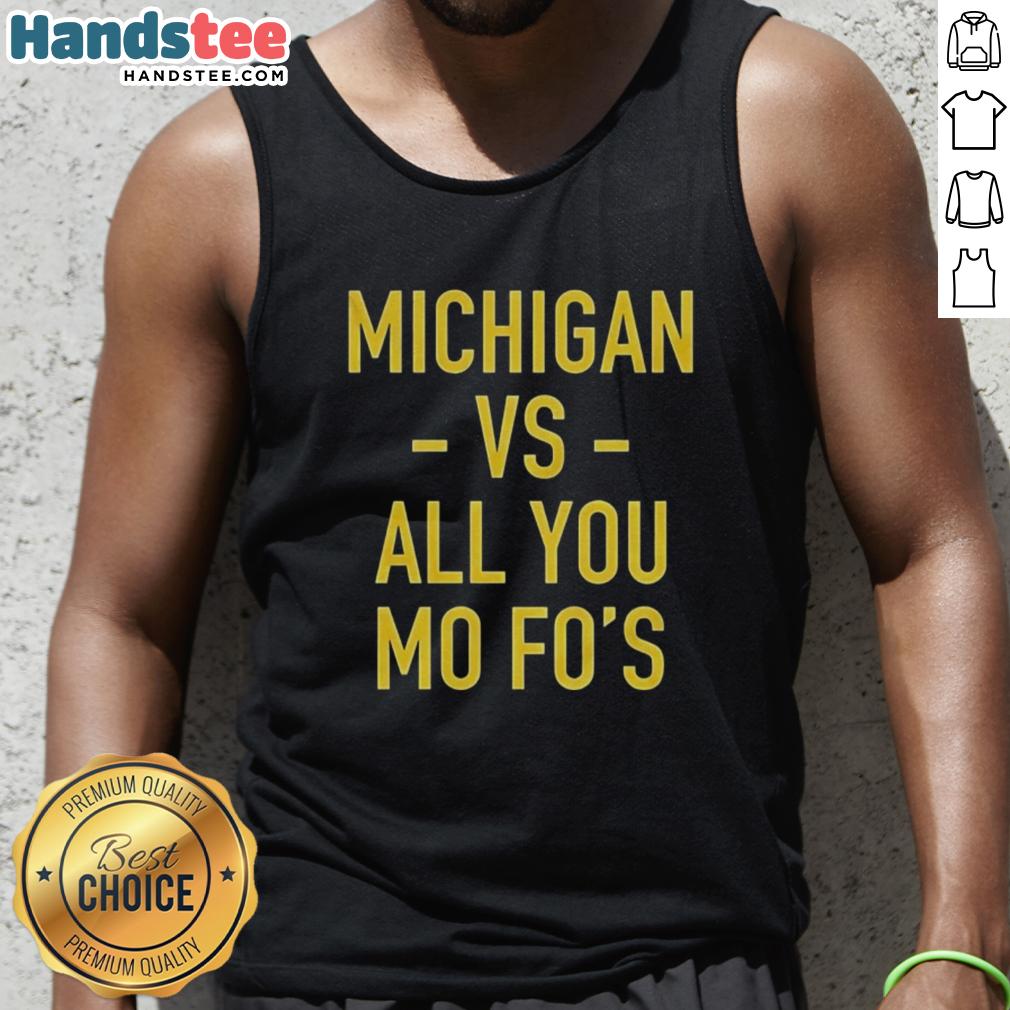 Hot Michigan Wolverines vs All You Mo Fos tank top featuring vibrant colors and bold graphics for fans.