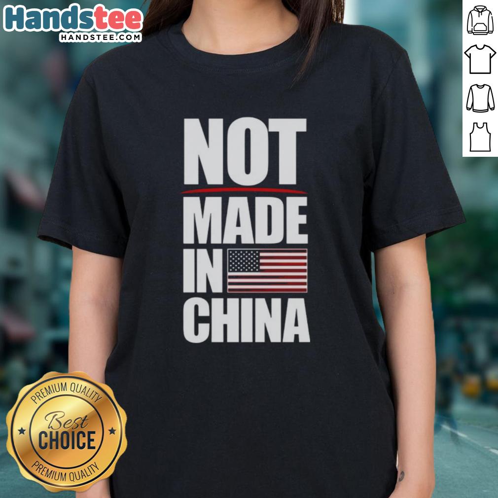 Hot Not Made In China Ladies Tee featuring a stylish design and comfortable fit for fashion-forward women.