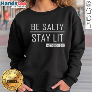 Stylish Hot Trump Girl Be Salty Stay Lit Sweatshirt featuring bold graphics and a trendy design for fashionable fans.