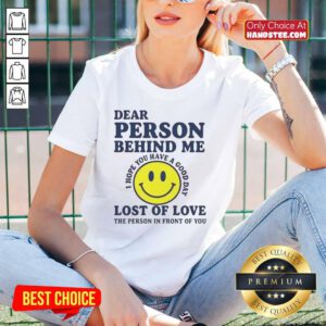 Nice Dear Person Behind Me Lost of Love Ladies Tee featuring a heartfelt graphic and stylish design for women.