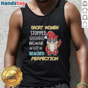 Nice gnome short women stopped growing tank top in vibrant colors, perfect for casual summer wear and gnome lovers.