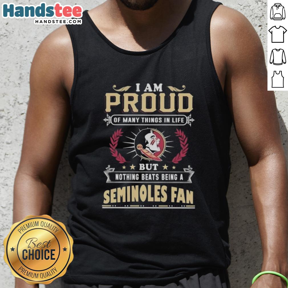 Alt Text: Florida State Seminoles fan wearing a tank top that says 'Proud of Many Things, But Nothing Beats Being a Seminoles Fan.'