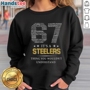 Alt Text: Cozy Nice, It's A Steelers Thing You Wouldn't Understand sweatshirt showcasing team pride and style for fans.