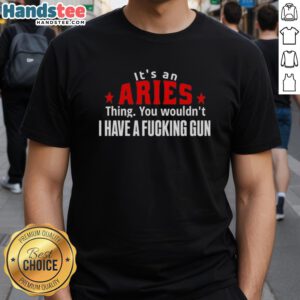 Nice It's An Aries Thing You Wouldn't Understand T-Shirt with a bold graphic and humorous design for astrology lovers.