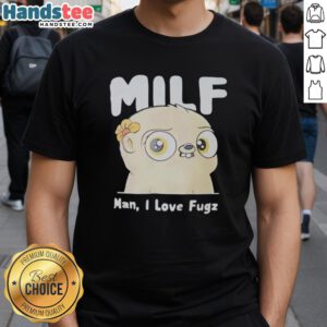 Nice Milf Man I Love Fugz T-Shirt featuring a bold graphic design, perfect for casual wear and expressing personality.