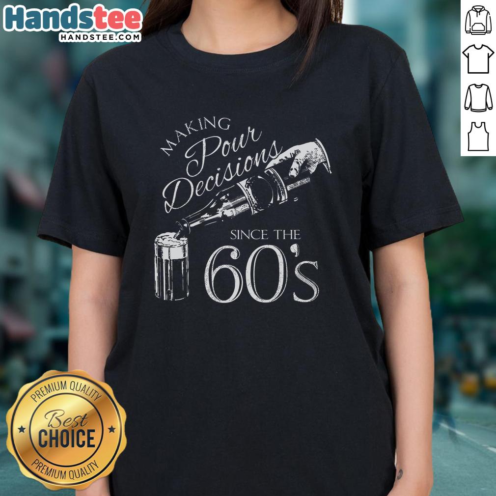 Nice Making Pour Decisions Since The 60s Ladies Tee showcasing a stylish graphic tee with retro design and vibrant colors.