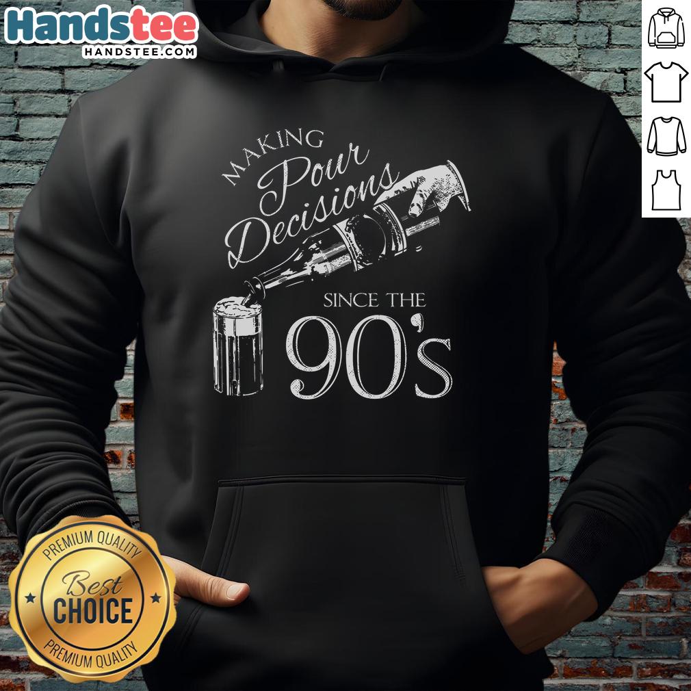 Alt Text: Nice Making Pour Decisions Since The 90s Hoodie in black with bold text design, perfect for casual streetwear.