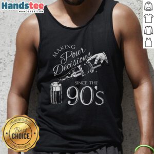 Trendy Nice Making Pour Decisions Since The 90s tank top with a retro design, perfect for casual summer wear.