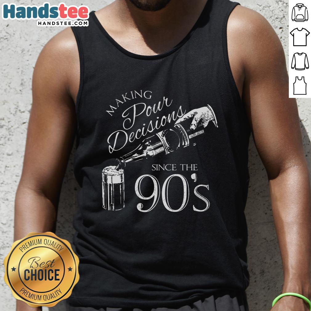 Trendy Nice Making Pour Decisions Since The 90s tank top with a retro design, perfect for casual summer wear.