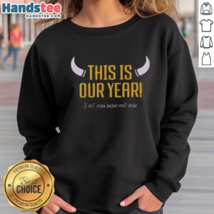 Cozy Nice Minnesota Vikings sweatshirt with 'This Is Our Year; If Not, Read Again Next Year' slogan in bold lettering.