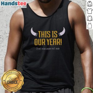 Nice Minnesota Vikings tank top featuring 'This Is Our Year, If Not, Read Again Next Year' design for fans.