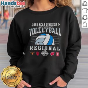 Alt Text: NCAA Division I Women's Volleyball Regional 2025 sweatshirt featuring Longhorns, Hoosiers, Wisconsin, and Stanford logos.