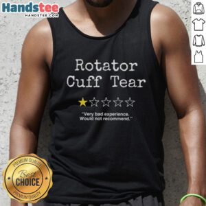 One-star review tank top featuring 'Nice Rotator Cuff' design, expressing a very bad experience and recommendation.