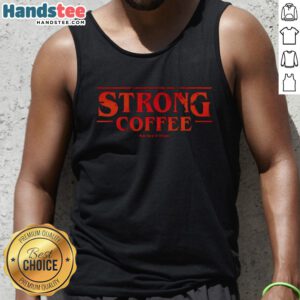 Nice Strong Coffee X Stranger Things tank top featuring a bold graphic design, perfect for fans and coffee lovers alike.