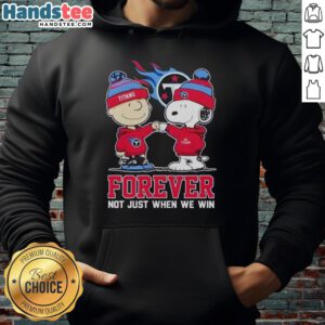 Nice Tennessee Titans X Charlie Brown hoodie featuring 'Forever Not Just When We Win' design, perfect for fans.