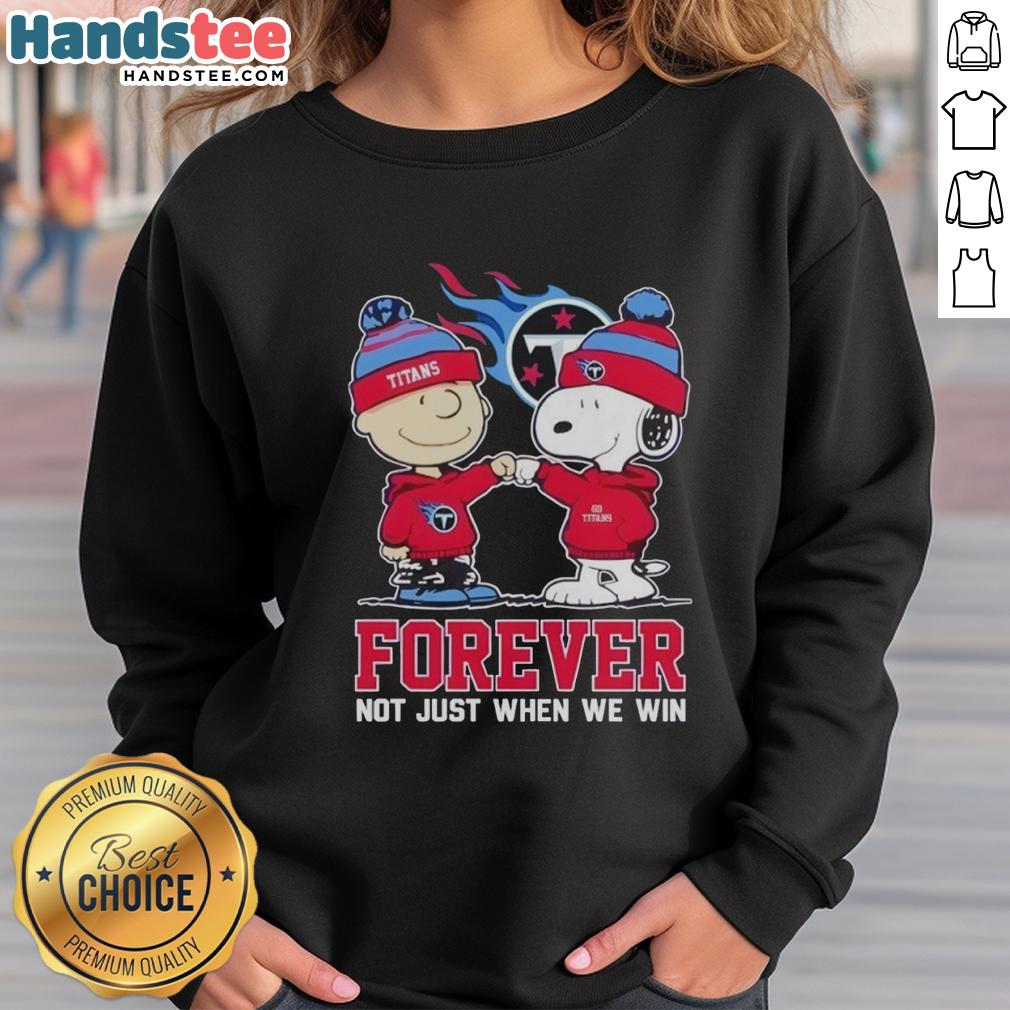 Alt Text: Nice Tennessee Titans x Charlie Brown sweatshirt featuring Snoopy with 'Forever, Not Just When We Win' slogan.