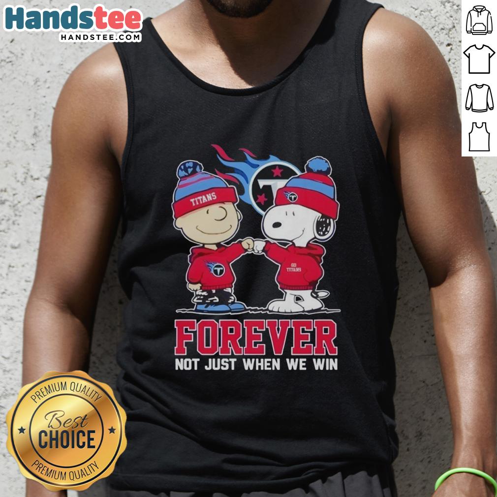 Nice Tennessee Titans X Charlie Brown tank top featuring Snoopy with 'Forever Not Just When We Win' slogan.