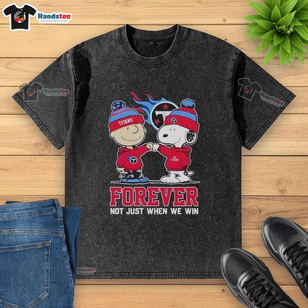 Nice Tennessee Titans X Charlie Brown vs Snoopy Forever Not Just When We Win washed t-shirt design featuring team colors.