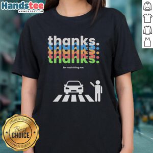 Alt Text: Nice Thanks For Not Hitting Me Ladies Tee - stylish women's shirt with humorous graphic design for casual wear.